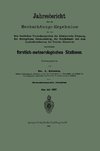 Jahresbericht über die Beobachtungs-Ergebnisse der von den forstlichen Versuchsanstalten des Königreichs Preussen, des Herzogthums Braunschweig, der Reichslande und dem Landesdirectorium der Provinz Hannover eingerichteten forstlich-meteorologischen Stationen