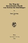 Der Weg der theoretischen Physik von Newton bis Schrödinger