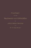 Grundlagen für den Nachweis von Giftstoffen bei gerichtlich-chemischen Untersuchungen. Für Chemiker, Pharmazeuten und Mediziner