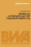 Zielbildung und Bewertung in der Organisationsplanung