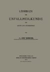 Lehrbuch der Unfallheilkunde für Ärzte und Studierende