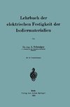 Lehrbuch der elektrischen Festigkeit der Isoliermaterialien