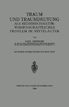 Traum und Traumdeutung als Medizinisch-Naturwissenschaftliches Problem im Mittelalter