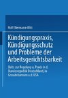 Kündigungspraxis, Kündigungsschutz und Probleme der Arbeitsgerichtsbarkeit