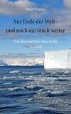 Ans Ende der Welt - und noch ein Stück weiter