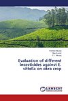 Evaluation of different insecticides against E. vittella on okra crop