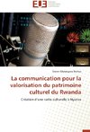 La communication pour la valorisation du patrimoine culturel du Rwanda