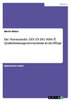 Die Normenreihe DIN EN ISO 9000 ff. Qualitätsmanagementsysteme in der Pflege