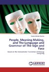 People, Meaning Making, and The Language and Grammar of The Sign and Face