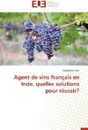 Agent de vins français en Inde, quelles solutions pour réussir?