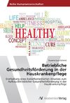 Betriebliche Gesundheitsförderung in der Hauskrankenpflege