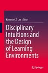 Disciplinary Intuitions and the Design of Learning Environments