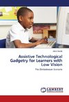 Assistive Technological Gadgetry for Learners with Low Vision