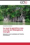 Lo que la genética nos cuenta de Rhizophora mangle