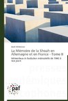 La Mémoire de la Shoah en Allemagne et en France - Tome II