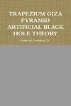 Trapezium Giza Pyramid Artificial Black Hole Theory