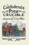 The Confederate Press in the Crucible of the American Civil War