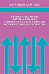 A User's Guide to the Gottman-Williams Time-Series Analysis Computer Programs for Social Scientists