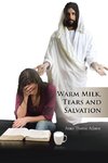 Warm Milk, Tears and Salvation