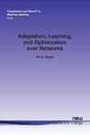 Adaptation, Learning, and Optimization Over Networks