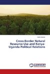 Cross-Border Natural Resource-Use and Kenya-Uganda Political Relations