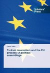 Turkish Journalism and the EU process: A political assemblage