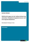 Fabrikordnungen in der Industrialisierung zwischen Disziplinierungsinstrument und Fürsorgemechanismus