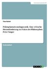 Präimplantationsdiagnostik. Eine ethische Herausforderung im Fokus des Philosophen Peter Singer