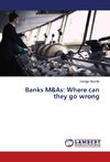 Banks M&As: Where can they go wrong