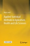 Applied Statistical Methods in Agriculture, Health and Life Sciences