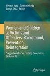 Women and Children as Victims and Offenders: Background , Prevention, Reintegration