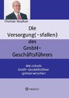 Die Versorgung(-sfallen) des GmbH-Geschäftsführer