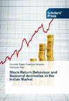 Stock Return Behaviour and Seasonal Anomalies in the Indian Market