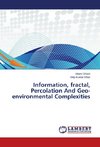 Information, fractal, Percolation And Geo-environmental Complexities