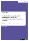 Psychische Belastungen beruflich Pflegender im Umgang mit  Demenzerkrankten in der stationären Altenhilfe