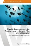 Medienkonvergenz - Die Annäherung zwischen Film und Videospiel