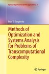 Methods of Optimization and Systems Analysis for Problems of Transcomputational Complexity