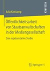 Öffentlichkeitsarbeit von Staatsanwaltschaften in der Mediengesellschaft