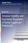 Tetramer Stability and Functional Regulation of Tumor Suppressor Protein p53