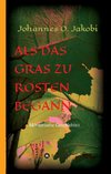 Als das Gras zu rosten begann ...