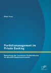 Portfoliomanagement im Private Banking: Betrachtung der klassischen Portfoliotheorie im aktuellen Kapitalmarktumfeld