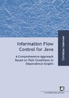 Information flow control for java : a comprehensive approach based on path conditions in dependence Graphs