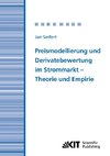 Preismodellierung und Derivatebewertung im Strommarkt - Theorie und Empirie