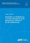 Methoden zur Realisierung von dual-orthogonal, linear polarisierten Antennen für die UWB-Technik