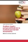 Análisis legal y jurisprudencial de la nulidad parcial del testamento