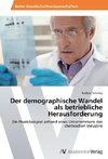 Der demographische Wandel als betriebliche Herausforderung