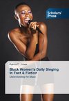 Black Women's Daily Singing In Fact & Fiction