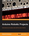 ARDUINO ROBOTIC PROJECTS