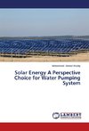 Solar Energy A Perspective Choice for Water Pumping System