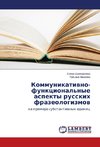 Kommunikativno-funktsional'nye aspekty russkikh frazeologizmov